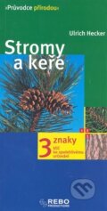 Kniha: Stromy a keře (Ulrich Hecker). Rebo, 2009 Kniha: Stromy a keře (Ulrich Hecker). Rebo, 2009