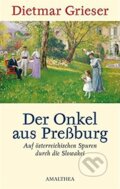 Kniha: Der Onkel aus Preßburg (Dietmar Grieser). Amalthea, 2009 Kniha: Der Onkel aus Preßburg (Dietmar Grieser). Amalthea, 2009