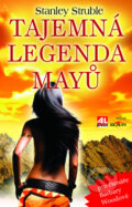 Kniha: Tajemná legenda Mayů (Stanley Struble). Alpress, 2010 Kniha: Tajemná legenda Mayů (Stanley Struble). Alpress, 2010