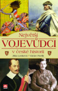 Kniha: Největší vojevůdci v české historii (Jitka Lenková a Václav Pavlík). Alpress, 2010 Kniha: Největší vojevůdci v české historii (Jitka Lenková a Václav Pavlík). Alpress, 2010