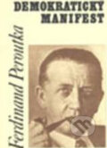 Kniha: Demokratický manifest (Ferdinand Peroutka). Doplněk, 2000 Kniha: Demokratický manifest (Ferdinand Peroutka). Doplněk, 2000