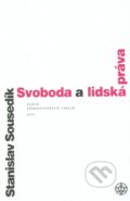 Kniha: Svoboda a lidská práva (Stanislav Sousedík). Vyšehrad, 2010 Kniha: Svoboda a lidská práva (Stanislav Sousedík). Vyšehrad, 2010