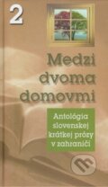 Kniha: Medzi dvoma domovmi 2 (Matica slovenská). Matica slovenská, 2010 Kniha: Medzi dvoma domovmi 2 (Matica slovenská). Matica slovenská, 2010