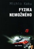 Kniha: Fyzika nemožného (Michio Kaku). Argo, Dokořán, 2010 Kniha: Fyzika nemožného (Michio Kaku). Argo, Dokořán, 2010