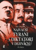 Kniha: Najväčší tyrani a diktátori v dejinách (Nigel Cawthorne). Slovenské pedagogické nakladateľstvo - Mladé letá, 2009 Kniha: Najväčší tyrani a diktátori v dejinách (Nigel Cawthorne). Slovenské pedagogické nakladateľstvo - Mladé letá, 2009