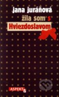 Kniha: Žila som s Hviezdoslavom (Jana Juráňová). Aspekt, 2010 Kniha: Žila som s Hviezdoslavom (Jana Juráňová). Aspekt, 2010