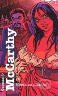 Kniha: Města na planině (Cormac McCarthy). Argo, 2010 Kniha: Města na planině (Cormac McCarthy). Argo, 2010