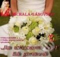 Ja chcem byť tá pravá (e-book v .doc a .html verzii) (Michala Gánovská). MEA2000, 2010 Ja chcem byť tá pravá (e-book v .doc a .html verzii) (Michala Gánovská). MEA2000, 2010