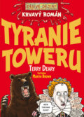 Kniha: Tyranie Toweru (Terry Deary). Egmont ČR, 2009 Kniha: Tyranie Toweru (Terry Deary). Egmont ČR, 2009
