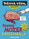 Kniha: Zmatený mozek - experimenty (Nick Arnold). Egmont ČR, 2009 Kniha: Zmatený mozek - experimenty (Nick Arnold). Egmont ČR, 2009