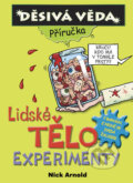 Kniha: Lidské tělo - experimenty (Nick Arnold). Egmont ČR, 2009 Kniha: Lidské tělo - experimenty (Nick Arnold). Egmont ČR, 2009