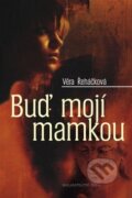 Kniha: Buď mojí mamkou (Věra Řeháčková). Nakladatelství Erika, 2010 Kniha: Buď mojí mamkou (Věra Řeháčková). Nakladatelství Erika, 2010