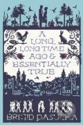 Kniha: A Long Long Time Ago and Essentially True (Brigid Pasulka). Sceptre, 2010 Kniha: A Long Long Time Ago and Essentially True (Brigid Pasulka). Sceptre, 2010