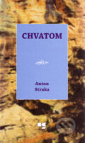 Kniha: Chvatom (Anton Straka). Knižné centrum, 2010 Kniha: Chvatom (Anton Straka). Knižné centrum, 2010