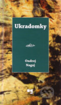 Kniha: Ukradomky (Ondrej Nagaj). Knižné centrum, 2010 Kniha: Ukradomky (Ondrej Nagaj). Knižné centrum, 2010