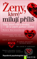 Kniha: Ženy, které milují příliš (Robin Norwoodová). Motto, 2010 Kniha: Ženy, které milují příliš (Robin Norwoodová). Motto, 2010