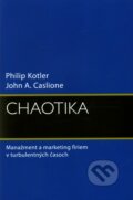 Kniha: Chaotika (John A. Caslione a Philip Kotler). Eastone Books, 2010 Kniha: Chaotika (John A. Caslione a Philip Kotler). Eastone Books, 2010