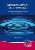 Kraniosakrální biodynamika - Roger Gilchrist, Maitrea, 2010