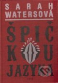 Kniha: Špičkou jazyka (Sarah Waters). Argo, 2009 Kniha: Špičkou jazyka (Sarah Waters). Argo, 2009