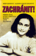 Kniha: Zachránit! (Alison Leslie Gold a Miep Gies), 2010 Kniha: Zachránit! (Alison Leslie Gold a Miep Gies), 2010