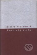 Kniha: Sade můj bližní (Pierre Klossowski). Herrmann & synové, 2004 Kniha: Sade můj bližní (Pierre Klossowski). Herrmann & synové, 2004