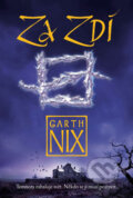 Kniha: Za zdí (Garth Nix). Triton, 2010 Kniha: Za zdí (Garth Nix). Triton, 2010