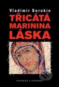 Kniha: Třicátá Marinina láska (Vladimír Sorokin). Pistorius & Olšanská, 2010 Kniha: Třicátá Marinina láska (Vladimír Sorokin). Pistorius & Olšanská, 2010