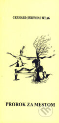 Kniha: Prorok za mestom (Gerhard Jeremias Weag). Vydavateľstvo Michala Vaška, 2004 Kniha: Prorok za mestom (Gerhard Jeremias Weag). Vydavateľstvo Michala Vaška, 2004