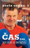 Kniha: Čas… nejen o boxu (Rosťa Osička). Logos, 2020 Kniha: Čas… nejen o boxu (Rosťa Osička). Logos, 2020