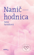 Kniha: Naničhodnica (Jana Juráňová), 2020 Kniha: Naničhodnica (Jana Juráňová), 2020