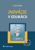Kniha: Inovácie v edukácii (Erich Petlák). Wolters Kluwer, 2020 Kniha: Inovácie v edukácii (Erich Petlák). Wolters Kluwer, 2020
