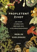 Kniha: Propletený život (Merlin Sheldrake). Nakladatelství KAZDA, 2020 Kniha: Propletený život (Merlin Sheldrake). Nakladatelství KAZDA, 2020