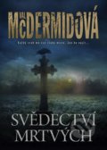 Kniha: Svědectví mrtvých (Val McDermid). BB/art, 2020 Kniha: Svědectví mrtvých (Val McDermid). BB/art, 2020