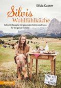 Kniha: Silvis Wohlfühlküche (Silvia Gasser). Athesia Tappeiner, 2020 Kniha: Silvis Wohlfühlküche (Silvia Gasser). Athesia Tappeiner, 2020