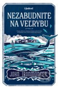 Kniha: Nezabudnite na veľrybu (John Ironmonger), 2021 Kniha: Nezabudnite na veľrybu (John Ironmonger), 2021