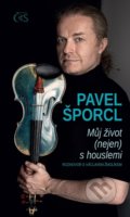 Kniha: Můj život (nejen) s houslemi (Pavel Šporcl). Čas, 2020 Kniha: Můj život (nejen) s houslemi (Pavel Šporcl). Čas, 2020