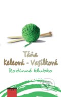 Kniha: Rodinné klubko (Táňa Keleová-Vasilková). NOXI, 2020 Kniha: Rodinné klubko (Táňa Keleová-Vasilková). NOXI, 2020