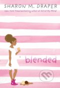 Kniha: Blended (Sharon M. Draper). Atheneum Books for Young Readers, 2020 Kniha: Blended (Sharon M. Draper). Atheneum Books for Young Readers, 2020