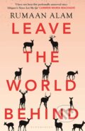 Kniha: Leave the World Behind (Rumaan Alam). Bloomsbury, 2020 Kniha: Leave the World Behind (Rumaan Alam). Bloomsbury, 2020