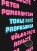 Kniha: Tohle není propaganda (Peter Pomerantsev), 2020 Kniha: Tohle není propaganda (Peter Pomerantsev), 2020