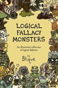 Kniha: Logical Fallacy Monsters (Blique). Createspace, 2017 Kniha: Logical Fallacy Monsters (Blique). Createspace, 2017