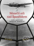 Kniha: Němečtí orli nad Španělskem (Martin Čížek a Miroslav Šnajdr). Naše vojsko CZ, 2020 Kniha: Němečtí orli nad Španělskem (Martin Čížek a Miroslav Šnajdr). Naše vojsko CZ, 2020