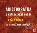 Audiokniha: Aristokratka u královského dvora (Evžen Boček). OneHotBook, 2020 Audiokniha: Aristokratka u královského dvora (Evžen Boček). OneHotBook, 2020