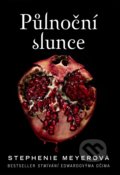 Kniha: Půlnoční slunce (Stephenie Meyer). Egmont ČR, 2021 Kniha: Půlnoční slunce (Stephenie Meyer). Egmont ČR, 2021