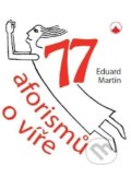Kniha: 77 aforismů o víře (Eduard Martin). Karmelitánské nakladatelství, 2020 Kniha: 77 aforismů o víře (Eduard Martin). Karmelitánské nakladatelství, 2020