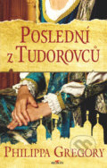 Kniha: Poslední z Tudorovců (Gregory Philippa). Alpress, 2020 Kniha: Poslední z Tudorovců (Gregory Philippa). Alpress, 2020