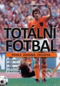 Kniha: Totální fotbal podle Johana Cruijffa (Johan Cruijff). Grada, 2020 Kniha: Totální fotbal podle Johana Cruijffa (Johan Cruijff). Grada, 2020