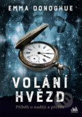 Kniha: Volání hvězd (Emma Donoghue). Cosmopolis, 2020 Kniha: Volání hvězd (Emma Donoghue). Cosmopolis, 2020