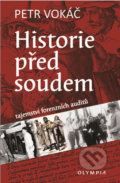 Kniha: Historie před soudem (Petr Vokáč). Olympia, 2020 Kniha: Historie před soudem (Petr Vokáč). Olympia, 2020