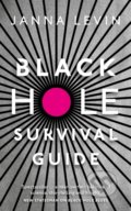 Kniha: Black Hole Survival Guide (Janna Levin). Bodley Head, 2020 Kniha: Black Hole Survival Guide (Janna Levin). Bodley Head, 2020